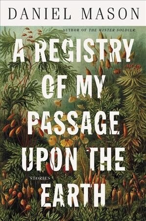 A Registry of My Passage Upon the Earth: Stories (Hardcover)
