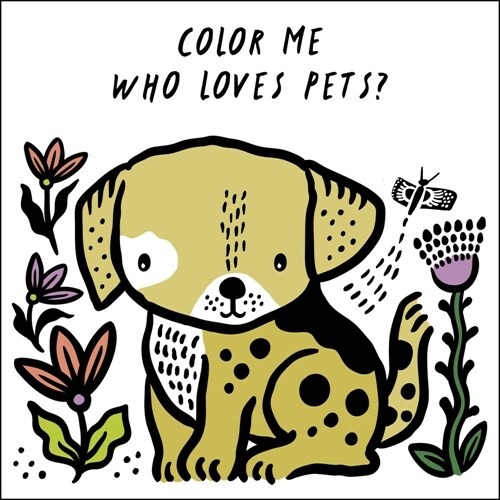 Color Me: Who Loves Pets? : Watch Me Change Color in Water (Novelty Book)
