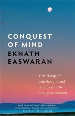 Conquest of Mind: Take Charge of Your Thoughts and Reshape Your Life Through Meditation (Hardcover)