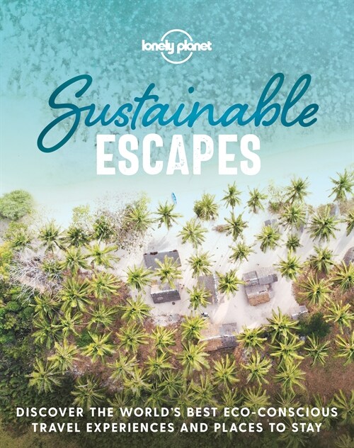 Lonely Planet Sustainable Escapes (Hardcover)