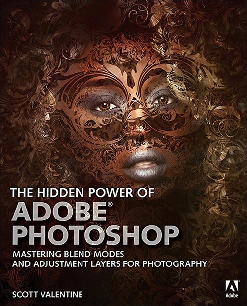 The Hidden Power of Adobe Photoshop: Mastering Blend Modes and Adjustment Layers for Photography (Paperback)