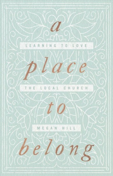 A Place to Belong: Learning to Love the Local Church (Paperback)