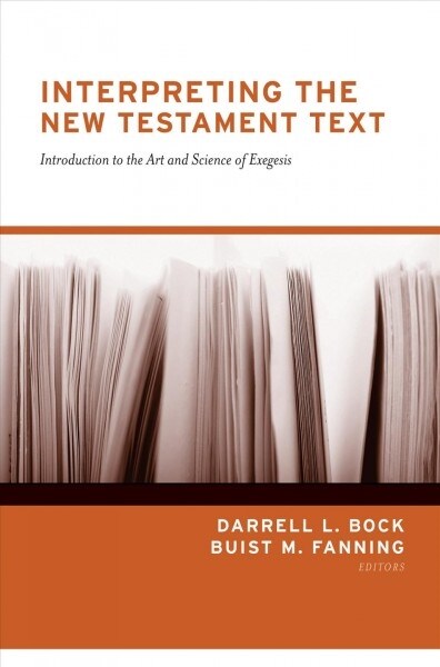 Interpreting the New Testament Text: Introduction to the Art and Science of Exegesis (Redesign) (Paperback, Redesign)