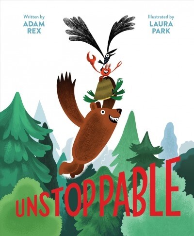 Unstoppable: (Family Read-Aloud Book, Silly Book about Cooperation) (Hardcover)