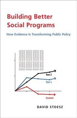 Building Better Social Programs: How Evidence Is Transforming Public Policy (Hardcover)