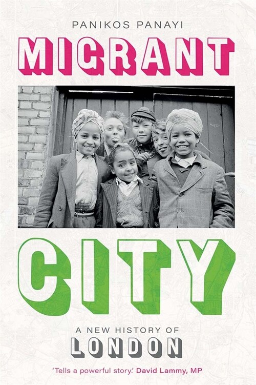 Migrant City: A New History of London (Hardcover)