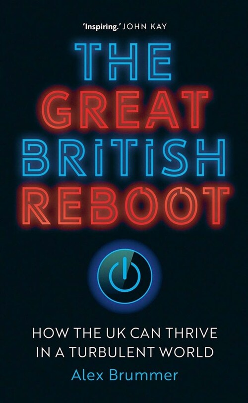 The Great British Reboot: How the UK Can Thrive in a Turbulent World (Hardcover)