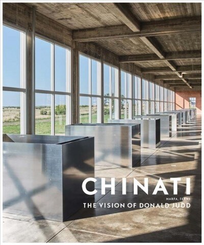 Chinati: The Vision of Donald Judd (Hardcover, 2)
