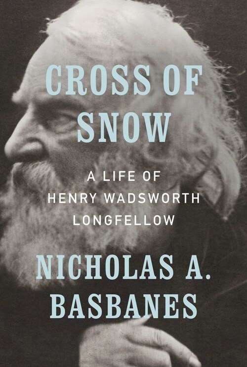 Cross of Snow: A Life of Henry Wadsworth Longfellow (Hardcover)