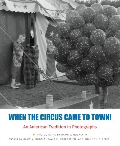 When the Circus Came to Town! an American Tradition in Photographs (Hardcover)