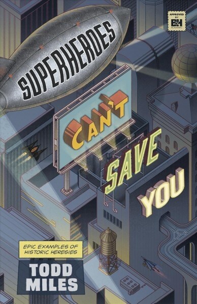 Superheroes Cant Save You: Epic Examples of Historic Heresies (Paperback)