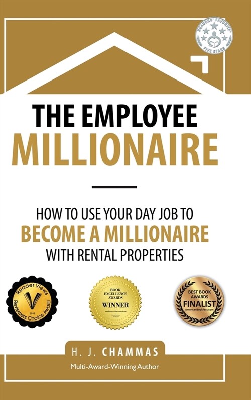 The Employee Millionaire: How to Use Your Day Job to Become a Millionaire with Rental Properties (Hardcover)