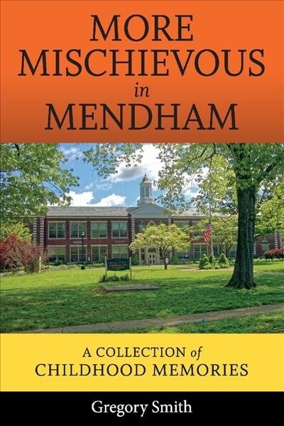 More Mischievous in Mendham: A Collection of Childhood Memories Volume 1 (Paperback)