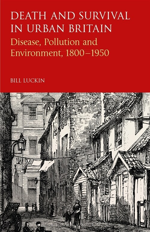 Death and Survival in Urban Britain : Disease, Pollution and Environment,  1800-1950 (Paperback)