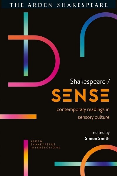 Shakespeare / Sense: Contemporary Readings in Sensory Culture (Hardcover)