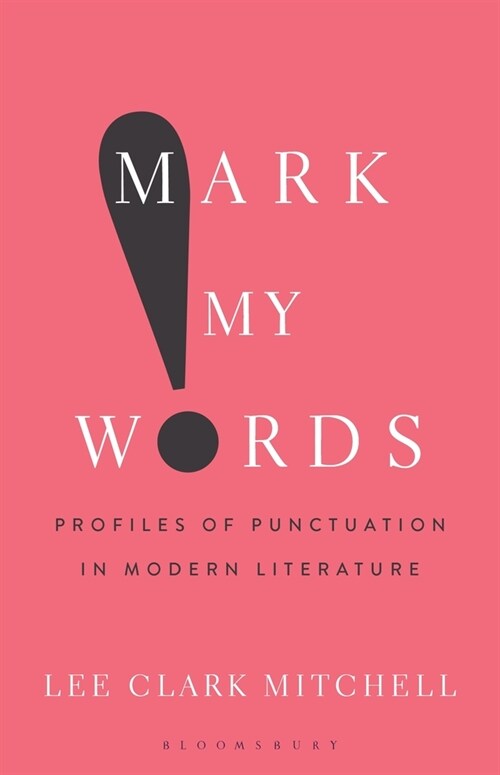 Mark My Words: Profiles of Punctuation in Modern Literature (Hardcover)