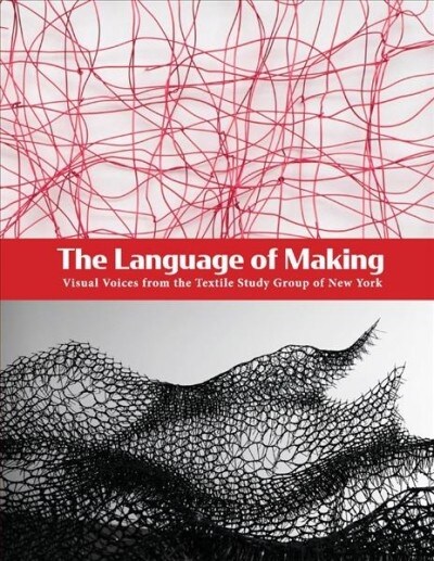 The Language of Making: Visual Voices from the Textile Study Group of New York (Paperback)