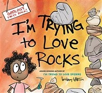 I'm Trying to Love Rocks (Hardcover)