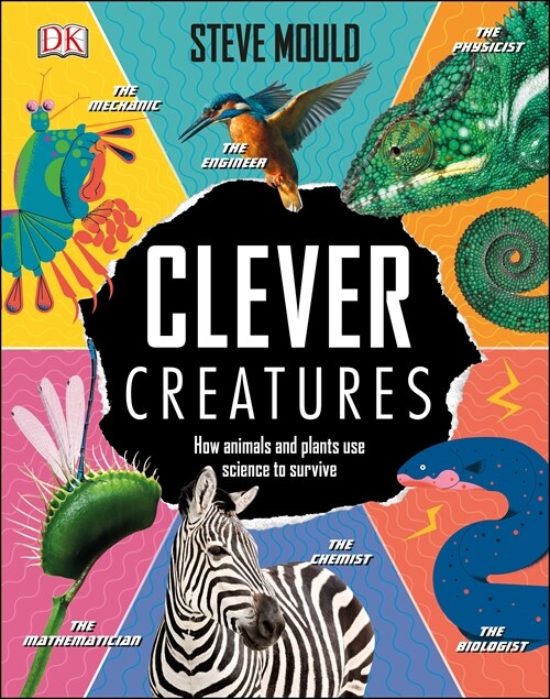 Clever Creatures: How Animals and Plants Use Science to Survive (Hardcover)