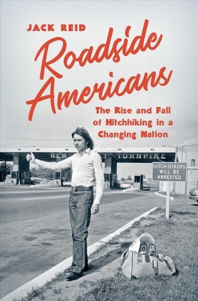 Roadside Americans: The Rise and Fall of Hitchhiking in a Changing Nation (Hardcover)