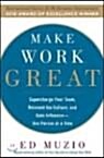 [중고] Make Work Great: Super Charge Your Team, Reinvent the Culture, and Gain Influence One Person at a Time (Hardcover)