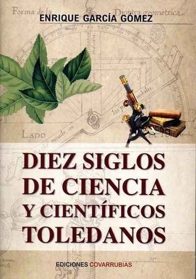 DIEZ SIGLOS DE CIENCIA Y CIENTIFICOS TOLEDANOS (Book)