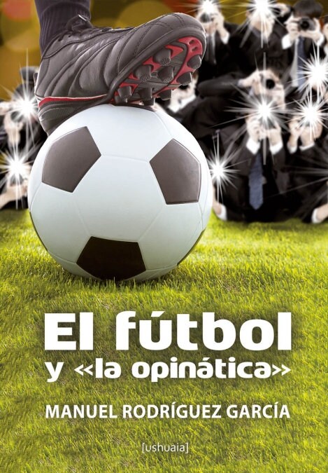 EL FUTBOL Y LA OPINATICA (Paperback)