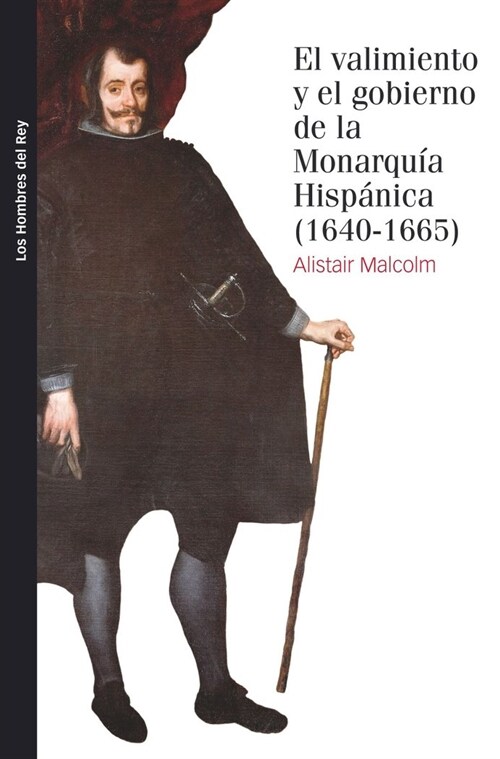 EL VALIMIENTO Y EL GOBIERNO DE LA MONARQUIA HISPANICA, 1640- (Paperback)