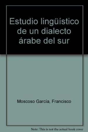 ESTUDIO LING？ISTICO DE UN DIALECTO ARABE DEL SUR (Book)