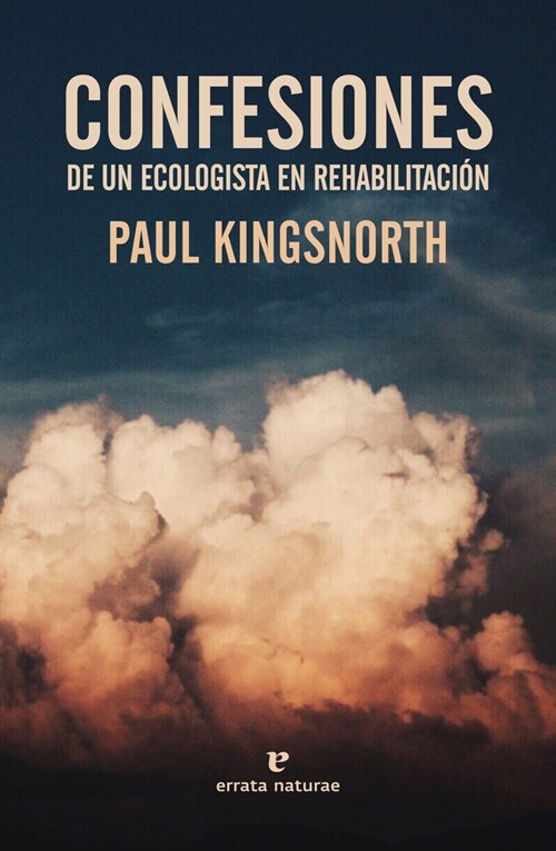 CONFESIONES DE UN ECOLOGISTA EN REHABILITACION (Paperback)