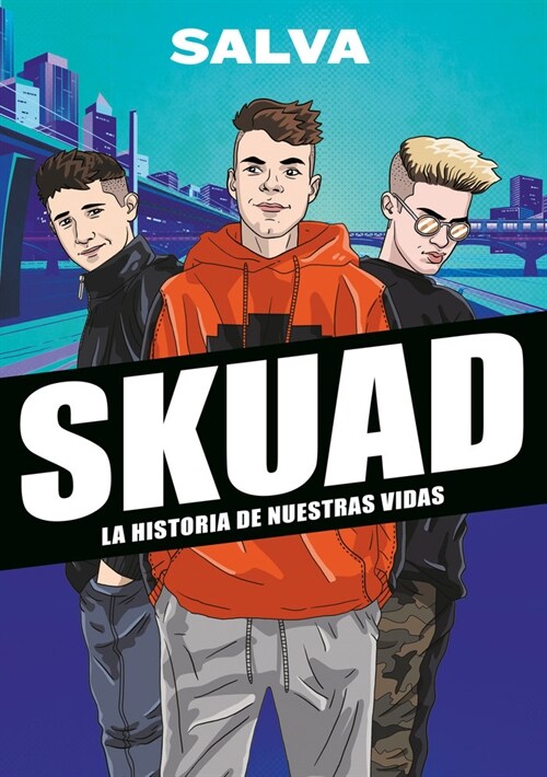 SKUAD. LA HISTORIA DE NUESTRAS VIDAS (Book)