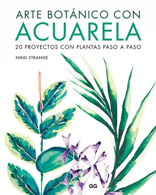 Arte Bot?ico Con Acuarela: 20 Proyectos Con Plantas Paso a Paso (Paperback)