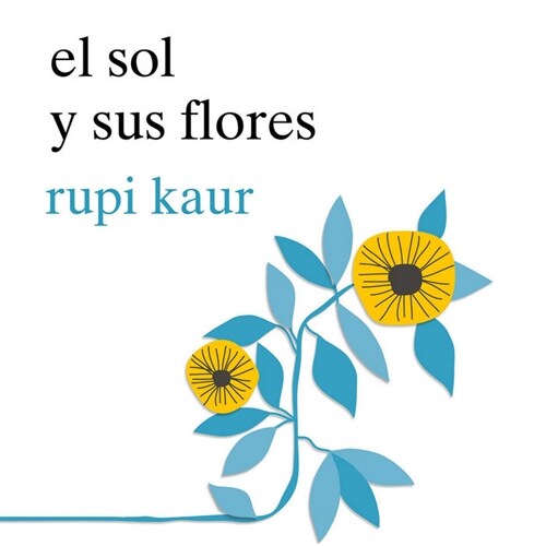 EL SOL Y SUS FLORES (Book)