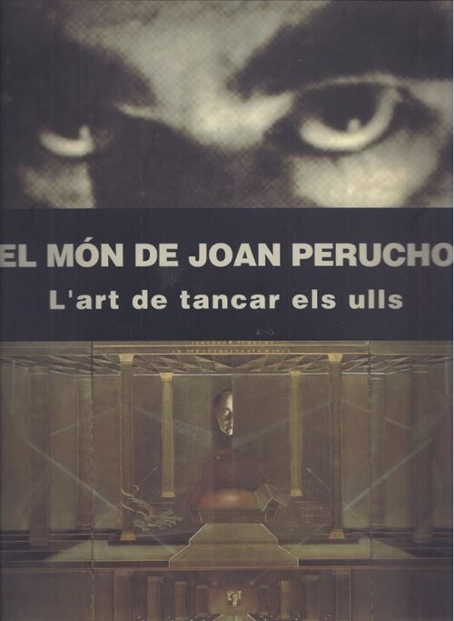 MON DE JOAN PERUCHO. LART DE TANCAR ELS ULLS/EL (Book)
