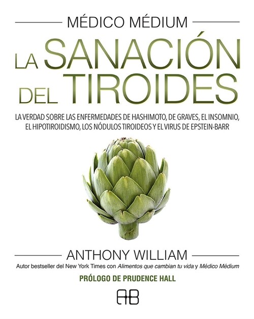 MEDICO MEDIUM LA SANACION DEL TIROIDES (Hardcover)