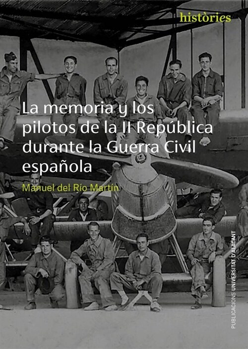 MEMORIA Y LOS PILOTOS DE LA II REPUBLICA DURANTE LA GUERRA C (Book)