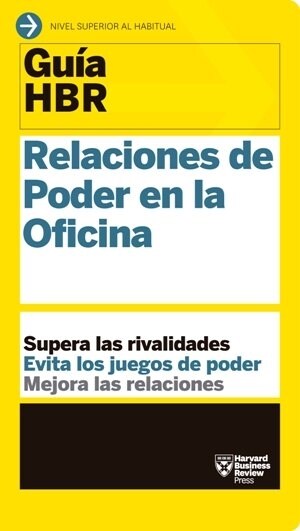 Gu?s Hbr: Relaciones de Poder En La Oficina (HBR Guide to Office Politics Spanish Edition) (Paperback)