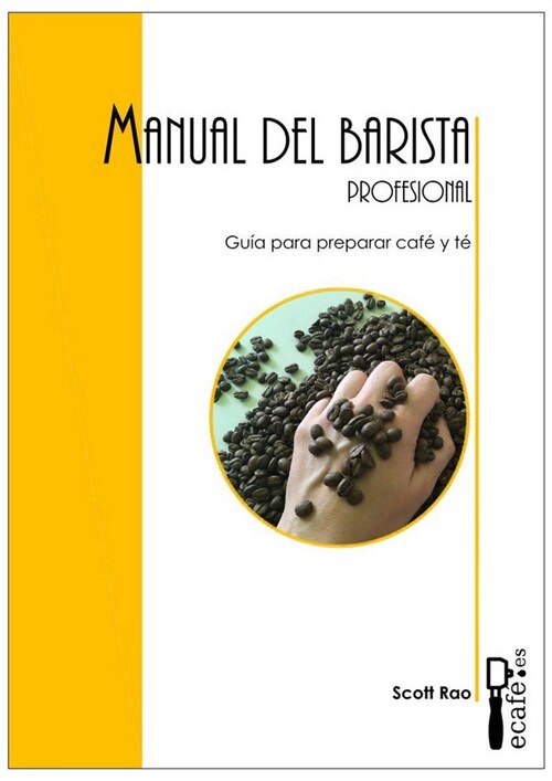 MANUAL DEL BARISTA PROFESIONAL GUIA PARA PREPARAR CAFE Y TE (Hardcover)