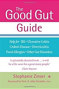 The Good Gut Guide : Help for IBS, Ulcerative Colitis, Crohns Disease, Diverticulitis, Food Allergies and Other Gut Problems (Paperback)