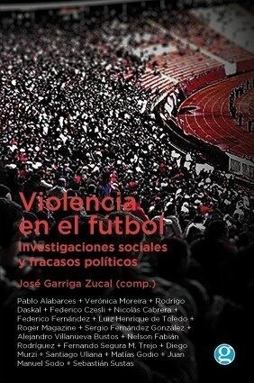 VIOLENCIA EN EL FUTBOL INVESTIGACIONES SOCIALES Y FRACASOS (Book)