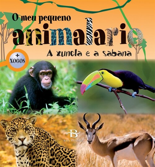 O MEU PEQUENO ANIMALARIO: A XUNGLA E A SABANA (Other Book Format)