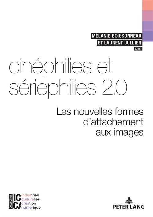 Cin?hilies Et S?iephilies 2.0: Les Nouvelles Formes dAttachement Aux Images (Paperback)