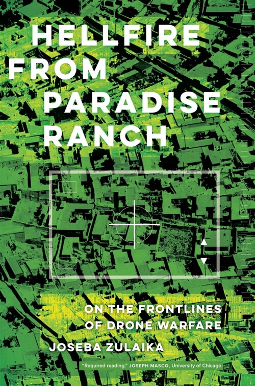 Hellfire from Paradise Ranch: On the Front Lines of Drone Warfare (Hardcover)