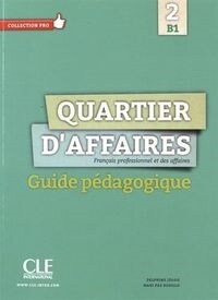 QUARTIER DAFFAIRES 2 B1 GUIDE PEDAGOGIQUE (Paperback)