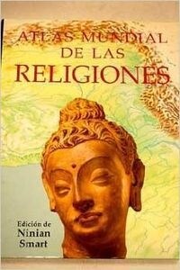 ATLAS MUNDIAL DE LAS RELIGIONES (Book)