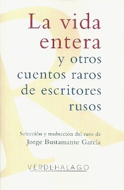 VIDA ENTERA Y OTROS CUENTOS RAROS DE ESCRITORES RUSOS,LA (Paperback)