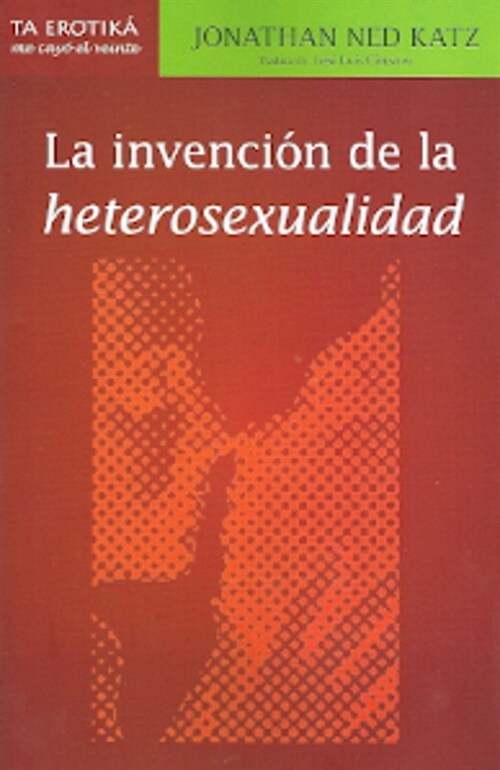 INVENCION DE LA HETEROSEXUALIDAD,LA (Paperback)