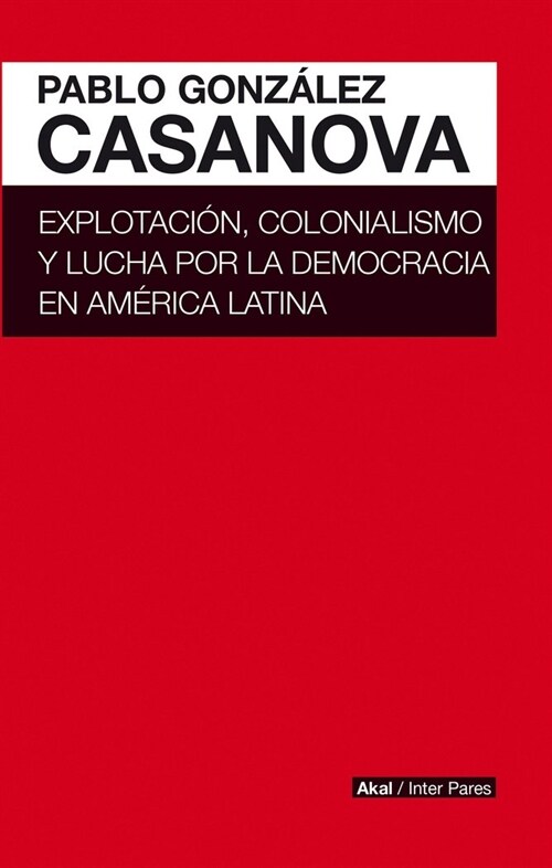EXPLOTACION COLONIALISMO Y LUCHA POR LA DEMOCRACIA EN AMER (Book)
