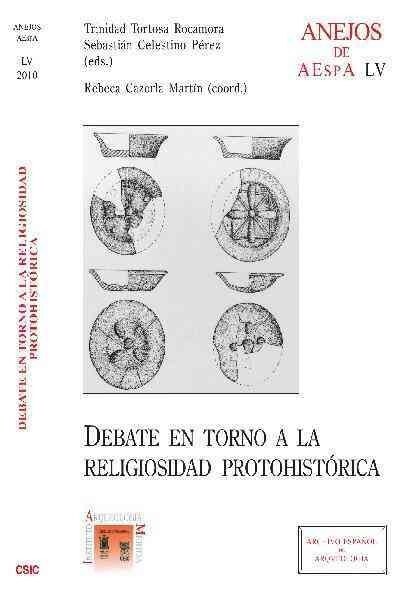 DEBATE EN TORNO A LA RELIGIOSIDAD PROTOHISTORICA (Book)