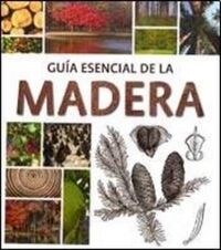GUIA ESENCIAL DE LA MADERA (Book)